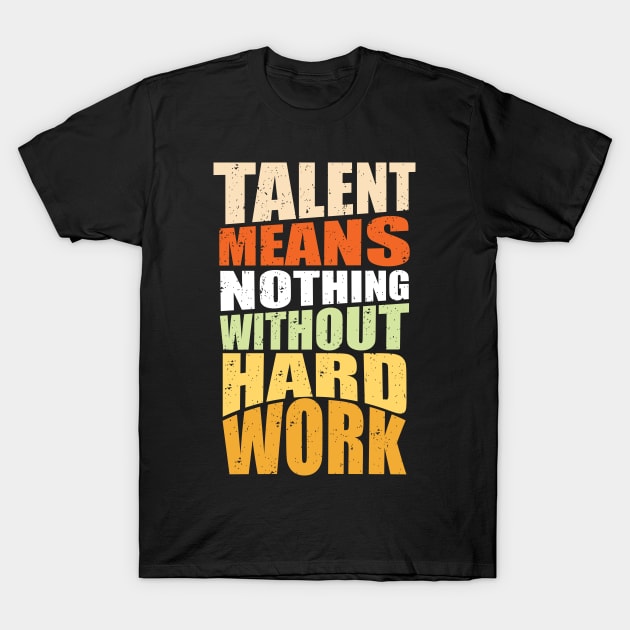 hard work quote T-Shirt by Comodo Studios